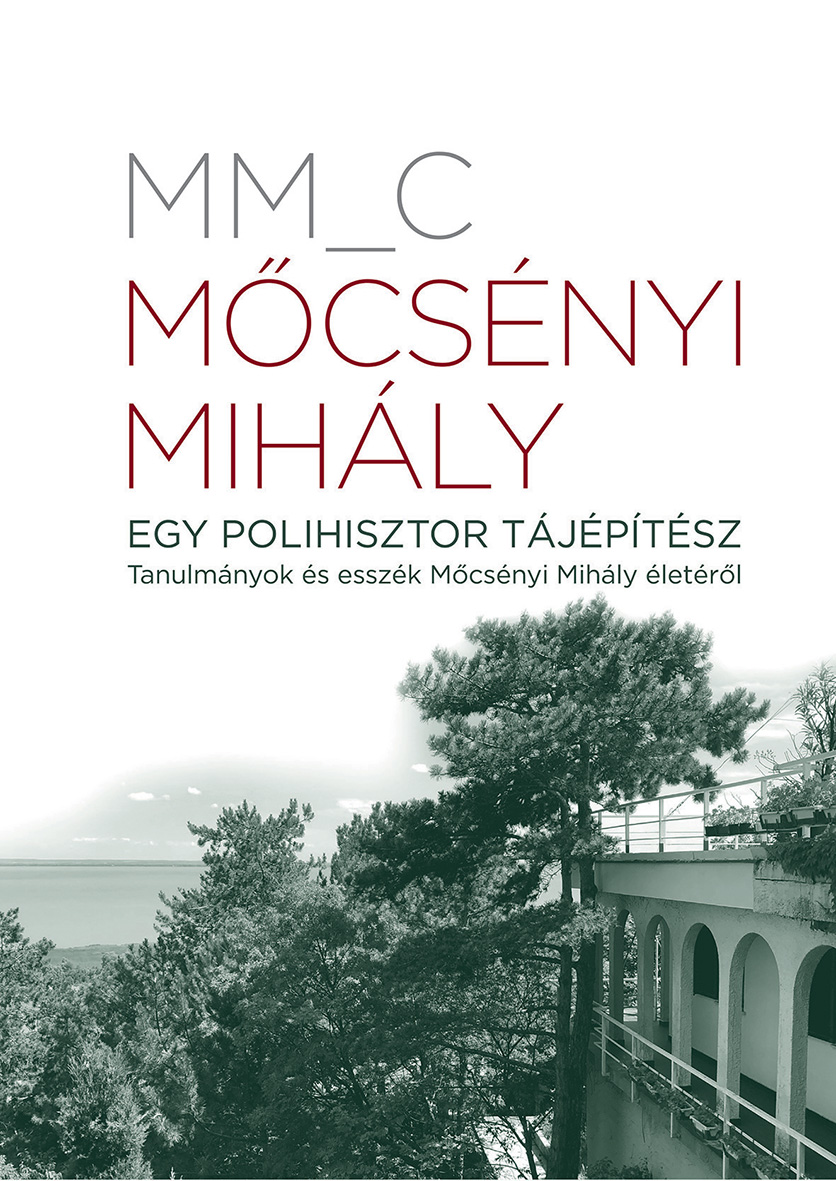 Mőcsényi Mihály – Egy polihisztor tájépítész